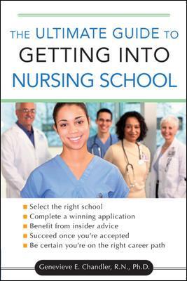 The Ultimate Guide to Getting into Nursing School Genevieve Elizabeth Chandler