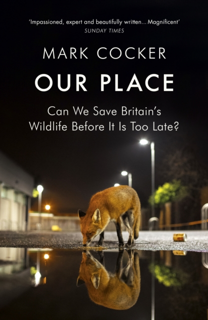 Our Place: Can We Save Britain's Wildlife Before It Is Too Late?