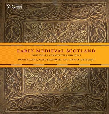 Early Medieval Scotland: Individuals, Communities and Ideas