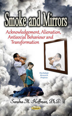 Smoke & Mirrors: Acknowledgement, Alienation, Antisocial Behaviour & Transformation