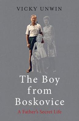 The Boy from Boskovice: A Father's Secret Life