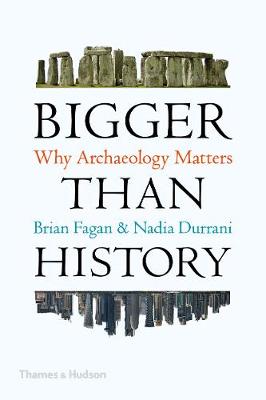 Bigger Than History: Why Archaeology.. Cover