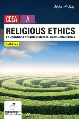 Religious Ethics for CCEA A Level: Foundations of Ethics; Medical and Global Ethics