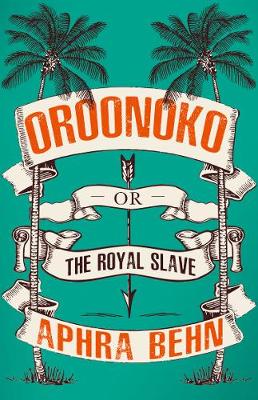 Oroonoko: Or, The Royal Slave