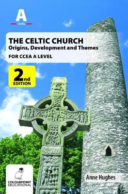 The Celtic Church: Origins, Development and Themes - for CCEA A Level