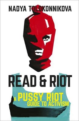 Read and Riot: A Pussy Riot Guide to Activism
