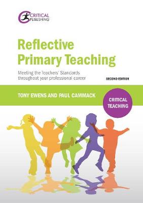 Reflective Primary Teaching: Meeting the Teachers' Standards throughout your professional career
