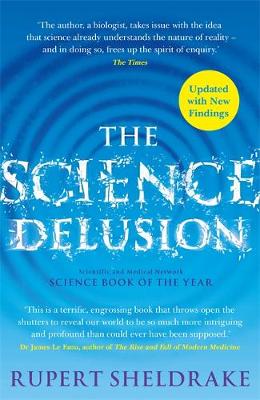 The Science Delusion: Freeing the Spirit of Enquiry (NEW EDITION)