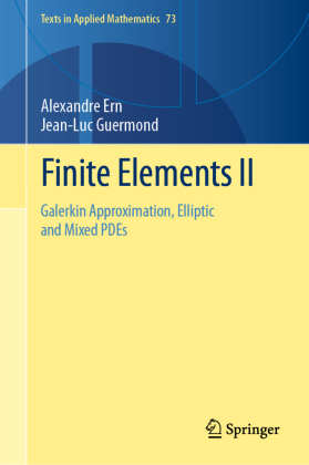 Finite Elements II: Galerkin Approximation, Elliptic and Mixed PDEs