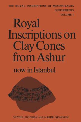 Royal Inscriptions on Clay Cones from Ashur Now in Istanbul