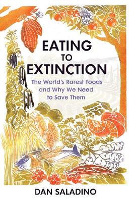 Eating to Extinction: The World's Rarest.. Cover