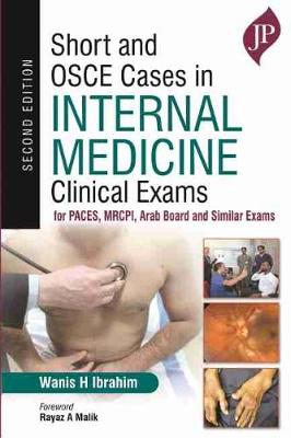 Short and OSCE Cases in Internal Medicine Clinical Exams: for PACES, MRCPI, Arab Board and Similar Exams
