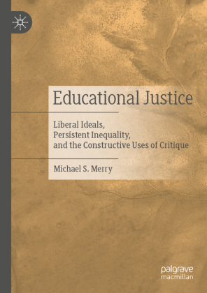 Educational Justice: Liberal Ideals, Persistent Inequality, and the Constructive Uses of Critique