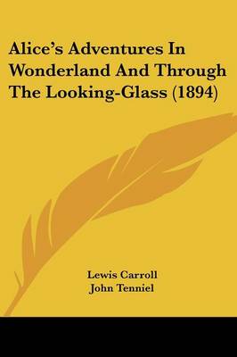 Alice's Adventures In Wonderland And Through The Looking-Glass (1894)