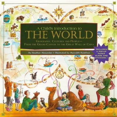 A Child's Introduction To The World: Geography, Cultures, and People - From the Grand Canyon to the Great Wall of China