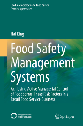 Food Safety Management Systems: Achieving Active Managerial Control of Foodborne Illness Risk Factors in a Retail Food Service Business