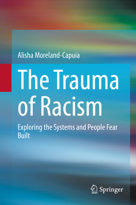 The Trauma of Racism: Exploring the Systems and People Fear built