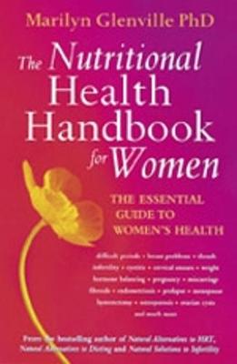 The Nutritional Health Handbook For Women: The essential guide to women's health