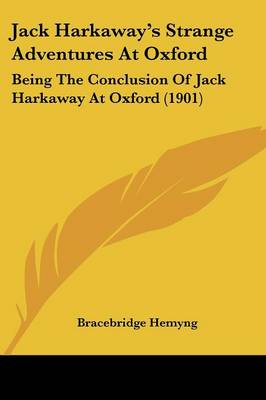 Jack Harkaway's Strange Adventures At Oxford: Being The Conclusion Of Jack Harkaway At Oxford (1901)