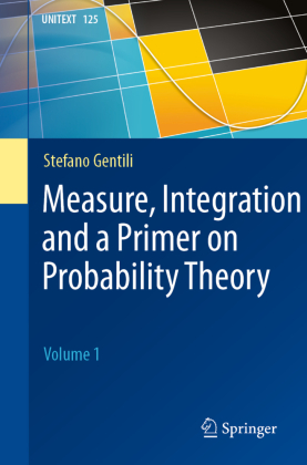 Measure, Integration and a Primer on Probability Theory: Volume 1