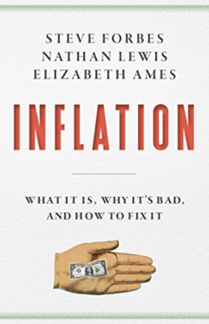 Inflation: What Is It? Why It's Bad-and How to Fix It