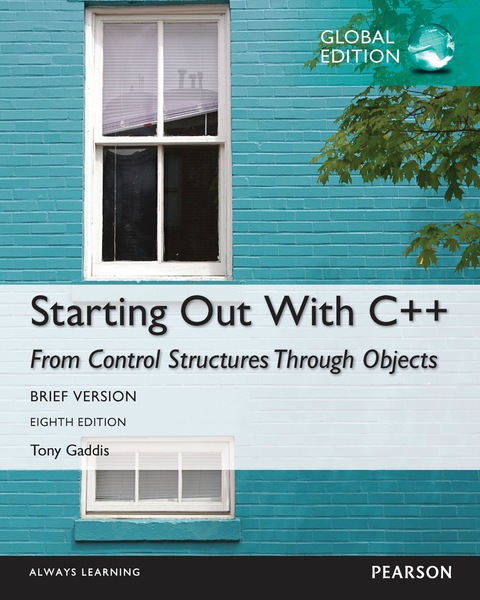 Starting Out with C++: From Control Structures through Objects, Brief Version, Global Edition
