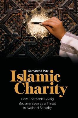 Islamic Charity: How Charitable Giving Became Seen as a Threat to National Security