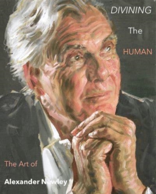 Divining the Human: The Art of Alexander Newley