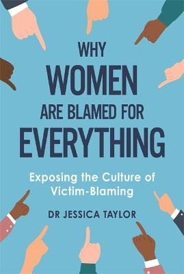Why Women Are Blamed For Everything:.. Cover