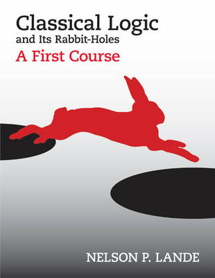 Classical Logic and Its Rabbit-Holes: A First Course