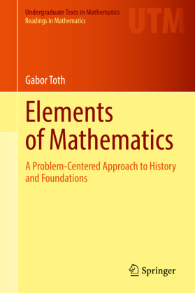 Elements of Mathematics: A Problem-Centered Approach to History and Foundations