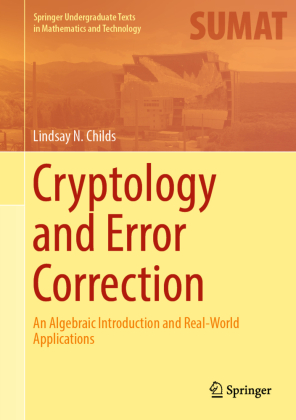 Cryptology and Error Correction: An Algebraic Introduction and Real-World Applications
