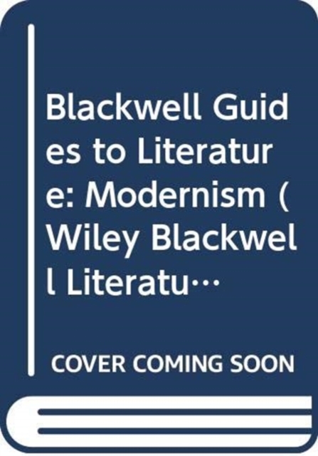 Blackwell Guides to Literature: Modernism