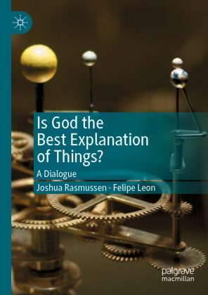 Is God the Best Explanation of Things?: A Dialogue