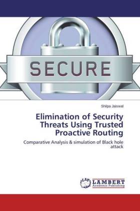 Elimination of Security Threats Using Trusted Proactive Routing: Comparative Analysis & simulation of Black hole attack