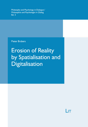 Erosion of Reality by Spatialisation and Digitalisation: A Phenomenological Inquiry Volume 3