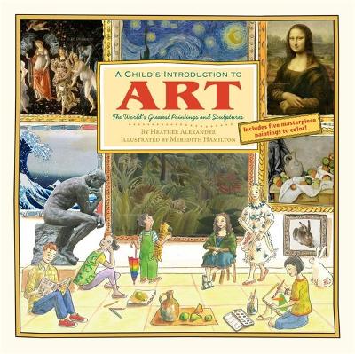 A Child's Introduction To Art: The World's Greatest Paintings and Sculptures