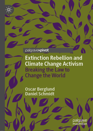 Extinction Rebellion and Climate Change Activism: Breaking the Law to Change the World