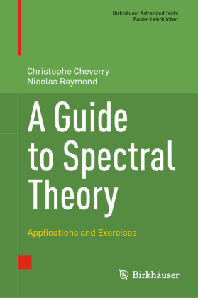 A Guide to Spectral Theory: Applications and Exercises