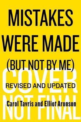 Mistakes Were Made (but Not By Me) Third Edition: Why We Justify Foolish  Beliefs, Bad Decisions, and Hurtful Acts: Tavris, Carol, Aronson, Elliot:  9780358329619: : Books