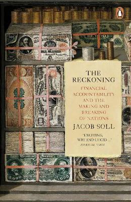 The Reckoning: Financial Accountability and the Making and Breaking of Nations