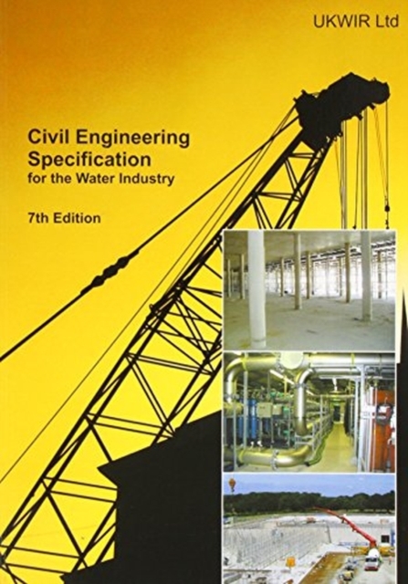 Civil Engineering Specification for the Water Industry (CESWI): CESWI 7