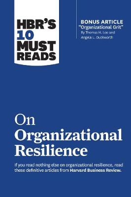 HBR's 10 Must Reads on Organizational Resilience
