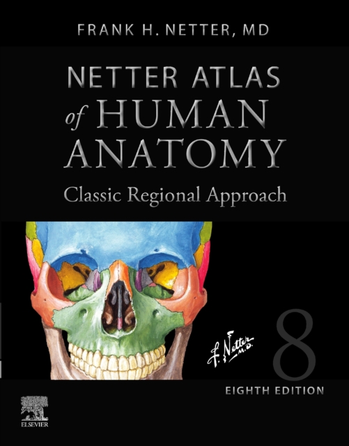 Netter Atlas of Human Anatomy: Classic Regional Approach (hardcover): Professional Edition with NetterReference Downloadable Image Bank