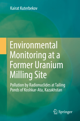 Environmental Monitoring at a Former Uranium Milling Site: Pollution by Radionuclides at Tailing Ponds of Koshkar-Ata, Kazakhstan