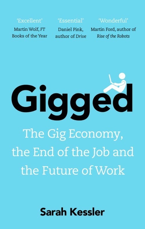 Gigged: The Gig Economy, the End of the Job and the Future of Work