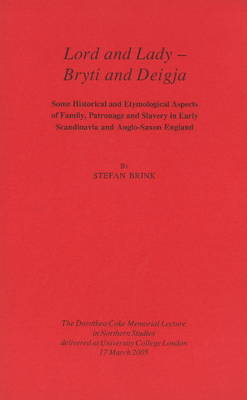 Lord and Lady - Bryti and Deigja: Some Historical and Etymological Aspects of Family, Patronage and Slavery in Early Scandinavia and Anglo-Saxon England