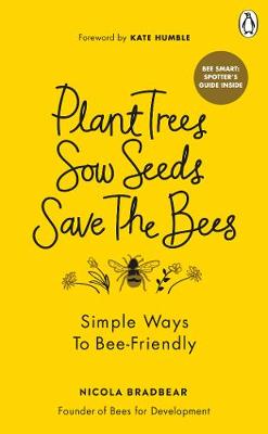 Plant Trees, Sow Seeds, Save The Bees: Simple ways to bee-friendly