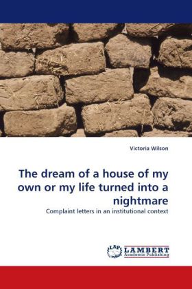 The dream of a house of my own or my life turned into a nightmare: Complaint letters in an institutional context