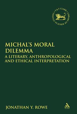 Michal's Moral Dilemma: A Literary, Anthropological and Ethical Interpretation